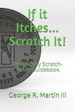 If it Itches... Scratch It!: The Lottery Scratch-Ticket Guidebook 
