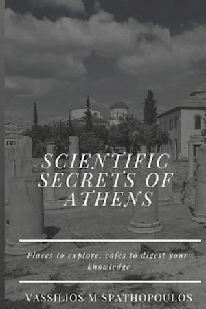 Scientific Secrets of Athens: Places to Explore, Cafes to Digest your Knowledge