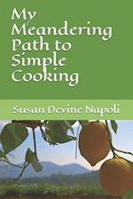 My Meandering Path to Simple Cooking
