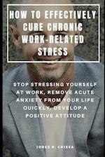 How to Effectively Cure Chronic Work-Related Stress