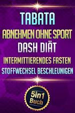 Tabata - Abnehmen Ohne Sport - Dash Diät - Intermittierendes Fasten - Stoffwechsel beschleunigen