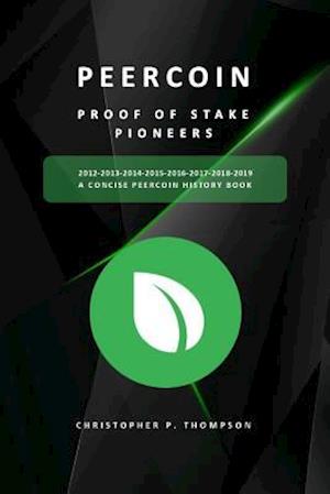 Peercoin - Proof of Stake Pioneers (a Concise Peercoin History Book) Black & White Version