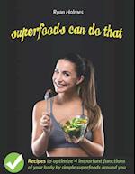 Superfoods Can Do That