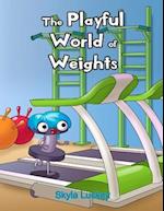 The Playful World of Weights
