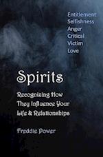 SPIRITS: Recognizing How They Influence Your Life & Relationships: Entitlement, Selfishness, Anger, Critical, Victim, Love 