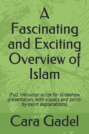 A Fascinating and Exciting Overview of Islam