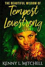 The Beautiful Wisdom of Tempest Lovestrong