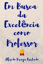 Em Busca Da Excelência Como Professor