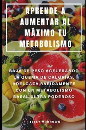 Aprende a Aumentar Al Máximo Tu Metabolismo