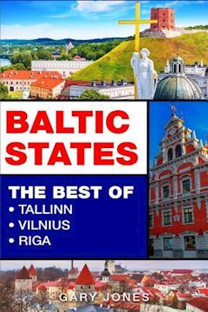 Baltic States: The Best Of Tallinn,Vilnius,Riga