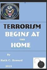 TERRORISM BEGINS at the HOME
