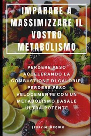 Imparare a Massimizzare Il Vostro Metabolismo