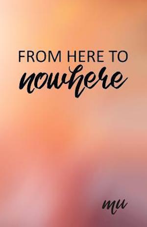 From Here to Nowhere: A Spiritual Journey into the Unknown