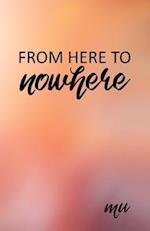 From Here to Nowhere: A Spiritual Journey into the Unknown 