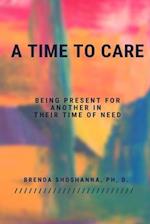 A Time to Care (Being There For Another During Their Time of Need)