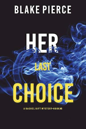 Her Last Choice (A Rachel Gift FBI Suspense Thriller-Book 5)