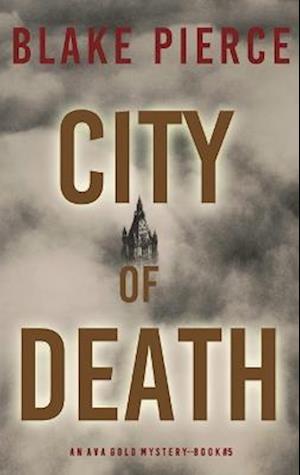 City of Death: An Ava Gold Mystery (Book 5)