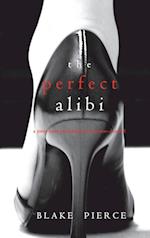 The Perfect Alibi (A Jessie Hunt Psychological Suspense Thriller-Book Eight)