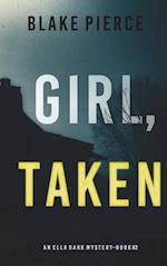 Girl, Taken (An Ella Dark FBI Suspense Thriller-Book 2)