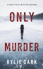 Only Murder (A Sadie Price FBI Suspense Thriller-Book 1) 