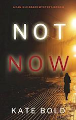 Not Now (A Camille Grace FBI Suspense Thriller-Book 2)