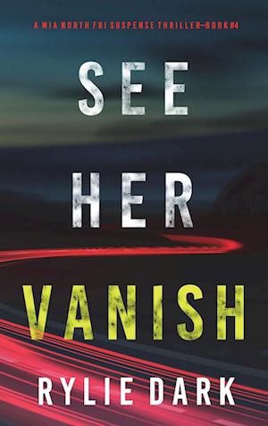 See Her Vanish (A Mia North FBI Suspense Thriller-Book Four)