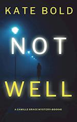 Not Well (A Camille Grace FBI Suspense Thriller-Book 3) 