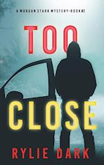 Too Close (A Morgan Stark FBI Suspense Thriller-Book 2) 