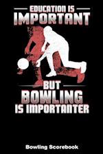 Education Is Important But Bowling Is Importanter