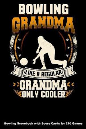 Bowling Grandma Like A Regular Grandma Only Cooler