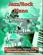 Jazz/Rock Piano Learning Paths For Improvisation Volume III: 50 Complete Lines - Patterns For The Contemporary Jazz/Rock Pianist 