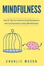 Mindfulness: Top 10 Tips Guide to Overcoming Obsessions and Compulsions Using Mindfulness 