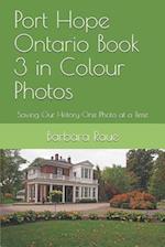 Port Hope Ontario Book 3 in Colour Photos
