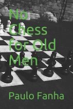 No Chess for Old Men