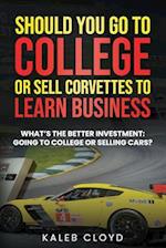 Should You Go to College or Sell Corvettes to Learn Business