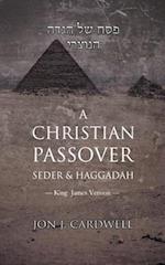 A Christian Passover Seder & Haggadah: King James Version 