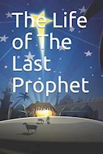 The Life of The Last Prophet 