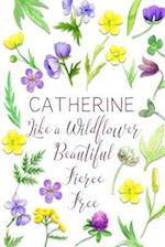 Catherine Like a Wildflower Beautiful Fierce Free