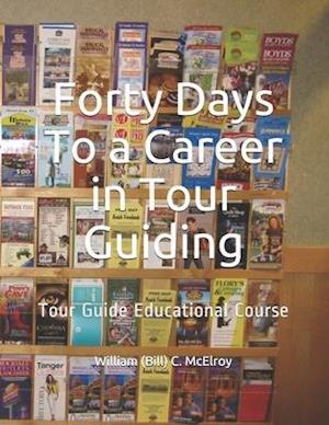 Forty Days To a Career in Tour Guiding: Tour Guide Educational Course