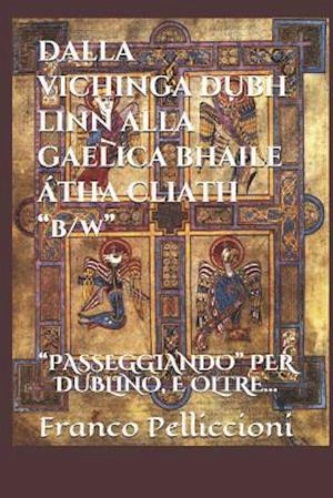 DALLA VICHINGA DUBH LINN ALLA GAELICA BHAILE ÁTHA CLIATH "b/w"