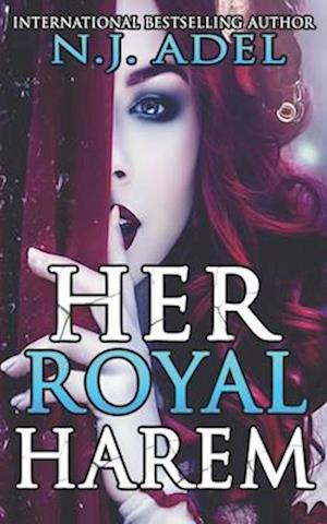 Her Royal Harem: The Complete Reverse Harem Series