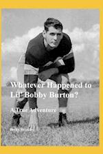 Whatever Happened to Lil' Bobby Burton?