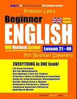 Preston Lee's Beginner English With Workbook Section Lesson 21 - 40 For Bosnian Speakers (British Version)