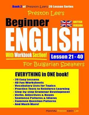 Preston Lee's Beginner English With Workbook Section Lesson 21 - 40 For Bulgarian Speakers (British Version)