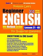 Preston Lee's Beginner English With Workbook Section Lesson 21 - 40 For Bulgarian Speakers (British Version)