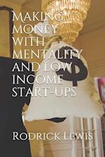Making money with mentality and low income start-ups