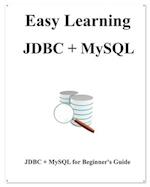 Easy Learning JDBC + MySQL: JDBC for Beginner's Guide 