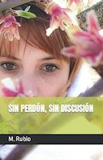 Sin Perdón, Sin Discusión