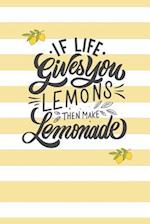If Life Gives You Lemons, Then Make Lemonade.