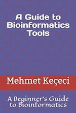 A Guide to Bioinformatics Tools: A Beginner's Guide to Bioinformatics 